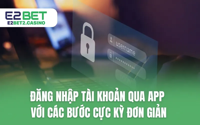 Đăng nhập tài khoản qua app với các bước cực kỳ đơn giản
