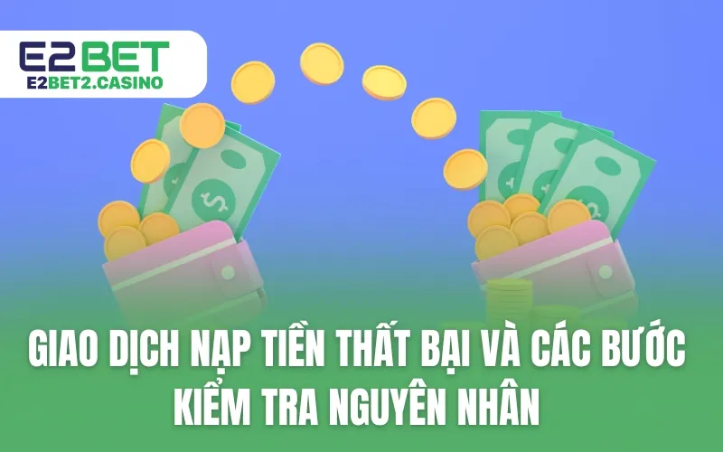 Giao dịch nạp tiền thất bại và các bước kiểm tra nguyên nhân