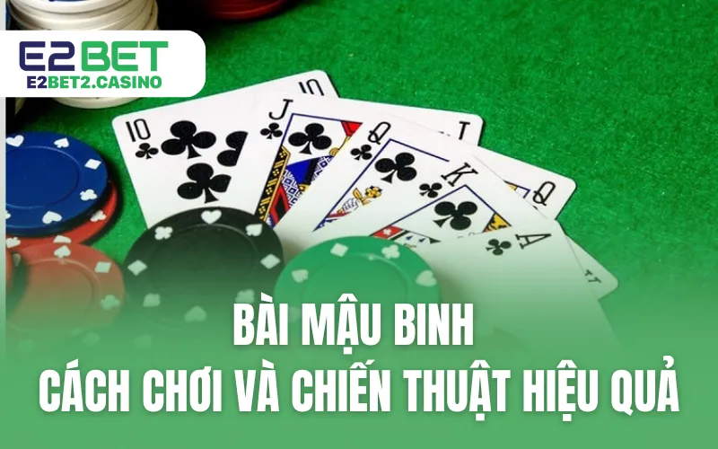 Bài Mậu Binh - Cách Chơi Và Chiến Thuật Hiệu Quả