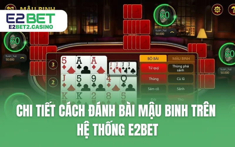 Chi tiết cách đánh bài mậu binh trên hệ thống E2BET
