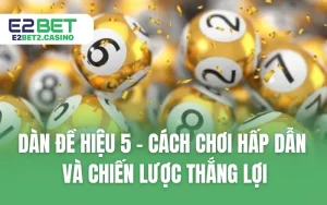 Dàn Đề Hiệu 5 - Cách Chơi Hấp Dẫn Và Chiến Lược Thắng Lợi