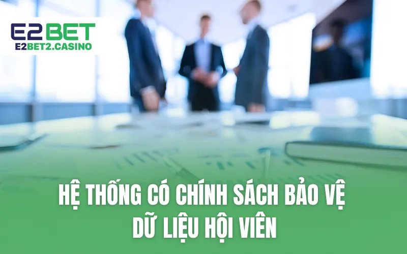 Hệ thống có chính sách bảo vệ dữ liệu hội viên