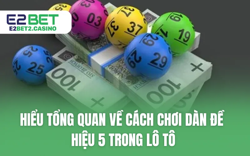 Hiểu tổng quan về cách chơi dàn đề hiệu 5 trong lô tô