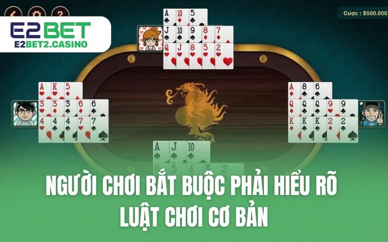 Người chơi bắt buộc phải hiểu rõ luật chơi cơ bản