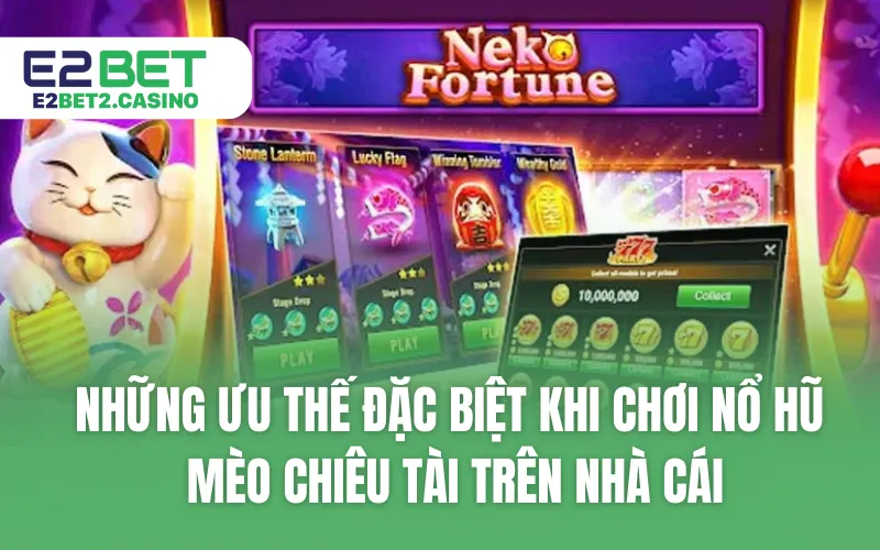 Những ưu thế đặc biệt khi chơi nổ hũ mèo chiêu tài trên nhà cái