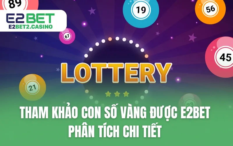 Tham khảo con số vàng được E2BET phân tích chi tiết