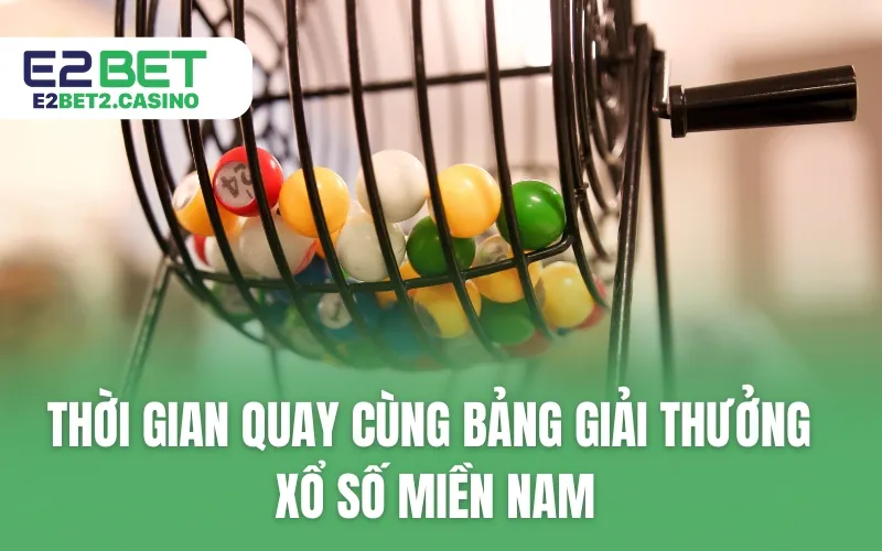 Thời gian quay cùng bảng giải thưởng xổ số miền Nam