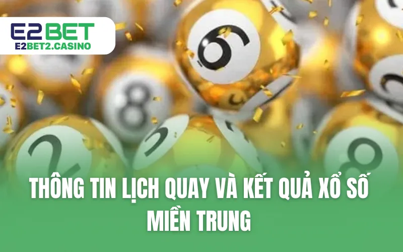 Thông tin lịch quay và kết quả xổ số miền Trung
