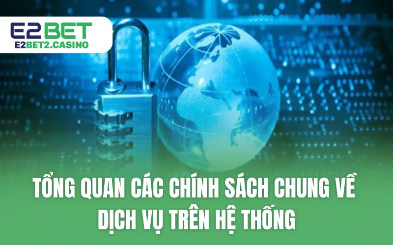 Tổng quan các chính sách chung về dịch vụ trên hệ thống